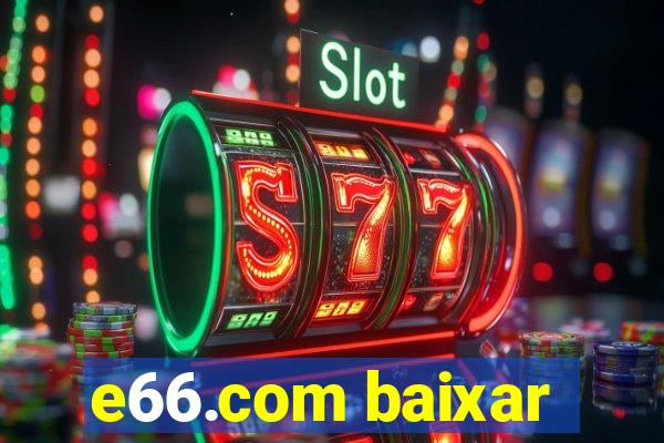 e66.com baixar